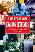 Era dos Extremos o Breve Sculo XX 1914-1991 - Eric Hobsbawm
