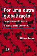 Por uma Outra Globalizao - Milton Santos
