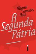 A Segunda Ptria - Miguel Sanches Neto