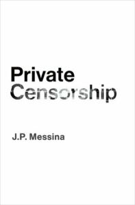 J. P. Messina, "Private Censorship" (Oxford UP, 2024)