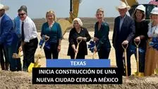 Construirán en Texas una nueva ciudad a solo 15 minutos de Nuevo León, México