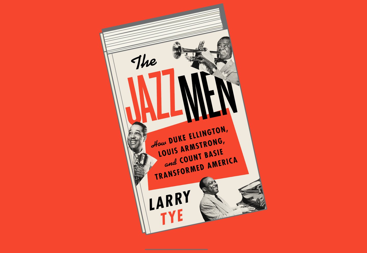 &#8220;The Jazzmen: How Duke Ellington, Louis Armstrong, and Count Basie Transformed America&#8221; By Larry Tye