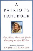 A patriot's handbook : songs, poems, stories, and speeches celebrating the land we love  Cover Image