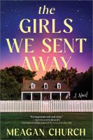 The girls we sent away : a novel Book cover