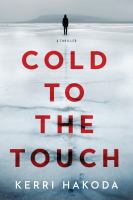 Cold to the touch : a novel Book cover