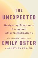 The unexpected : navigating pregnancy during and after complications Book cover