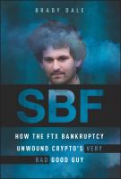 SBF : how the FTX bankruptcy unwound crypto's very bad good guy Book cover