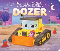 Hush, little dozer Book cover