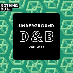 Nothing But... Underground Drum & Bass, Vol. 22