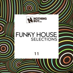 Nothing But... Funky House Selections, Vol. 11