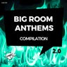 Big Room Anthems Compilation 2.0
