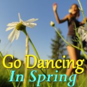 Go Dancing In Spring