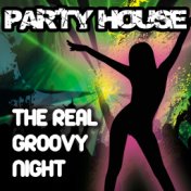 Party House the Real Groovy Night