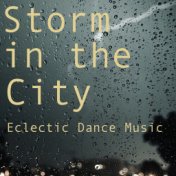 Storm in the City Eclectic Dance Music