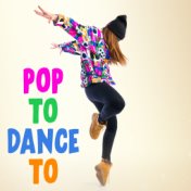 Pop To Dance To