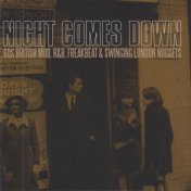 Night Comes Down: 60s British Mod, R&B, Freakbeat & Swinging London Nuggets