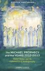 Michael Prophecy and the Years 2012-2033 : Rudolf Steiner and the Culmination...