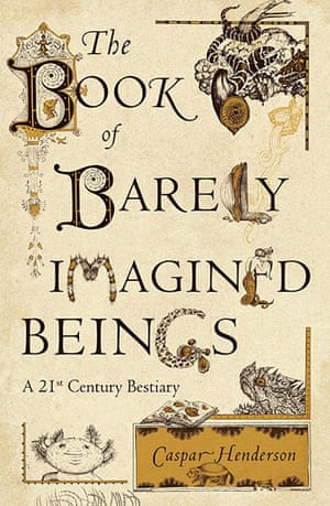 Winton Prize: The Book of Barely Imagined Beings by Caspar Henderson, published by Granta