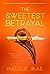 The Sweetest Betrayal (The Kinder Poison, #3)