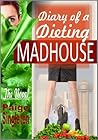 Diary of a Dieting Madhouse by Paige Singleton