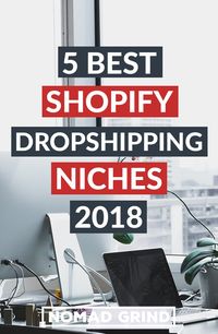 5 Best Shopify Dropshipping Niches For 2018.  One of the most important things in Shopify Dropshipping is finding a good niche. Thus, today I am giving you an example of 5 best Shopify Dropshipping niches for 2018. Obviously, there are thousands of niches to choose from, but these ones definitely have some potential. At the end I will give you a niche that I think I would pursue if I would be to open up a new store.