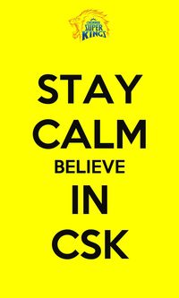 Stay calm and believe in CSK