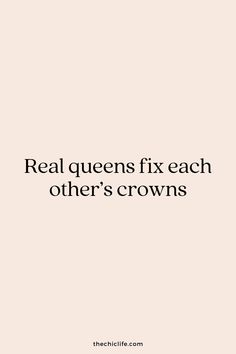 the words real queens fix each other's crowns on a white background with black lettering