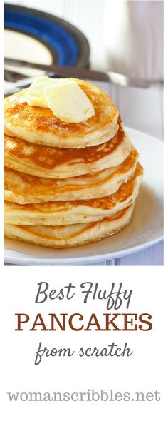pancakes with butter on top and the words best fluffy pancakes from scratch written above them