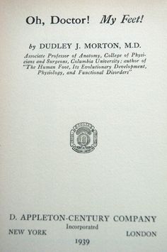 The cover page of OH DOCTOR MY FEET, the 1939 best seller written by Dr. Dudley Morton, for the general public where he explains the Morton's Toe Public, Associate Professor, Doctor, Physiology, Disorders, Author, Appleton