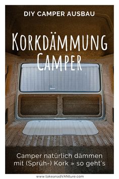 Camper Ausbau nachhaltig mit Sprühkork gedämmt. Text: DIY Camper Ausbau - Korkdämmung Camper Outdoor, Pins, Life