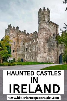 an old castle with text overlay that reads,'haunted castles in ireland '