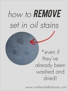 a poster with the words how to remove set in oil stains even if they've already been washed and dried
