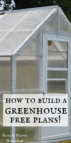 a greenhouse with the words how to build a greenhouse free plans