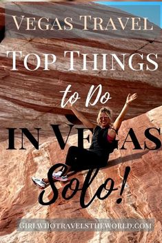 a woman sitting on top of a rock with the words vegas travel top things to do in vegas solo
