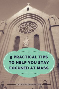a church with the words practical tips to help you stay focused at mass on it