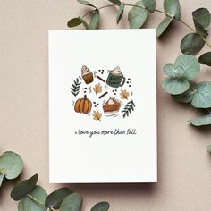 a card that says, i love you more than fall with leaves and pumpkins