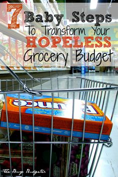 a shopping cart filled with groceries in a grocery store, with the words 7 baby steps to transform your homeless grocery budget