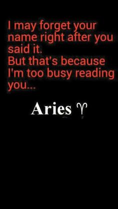 Aries...it's true...i sometimes forget names of people I have worked with for years lol Inspirational Quotes, Sayings, Quotes, Be Yourself Quotes, Frases