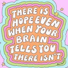 there is hope even when your brain tells you there isn't text on pink background