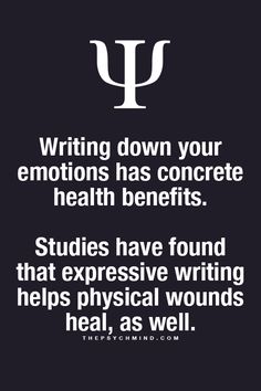 a black and white photo with the words writing down your emotions has concrete health benefits
