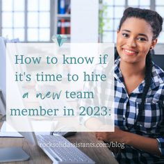 Woman at desk smiling with text, "how to know if it's time to hire a new team member in 2023" Hiring, Social Media Planning