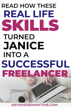 the words read how these real life skills turned janice into a successful freelancer