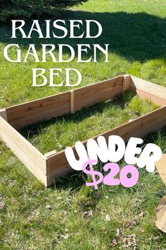 raised garden bed under $ 20 with text overlay reading raised garden bed under $ 20