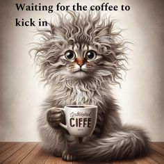 a cat holding a coffee cup with the caption waiting for the coffee to kick in