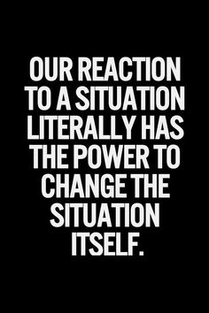 your reaction is an action. be careful. Wise Words, Life Quotes, Motivational Quotes, Quote Of The Day, Quote Of The Week