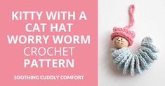 a crochet pattern for a kitty with a cat hat ornament that looks like a doll