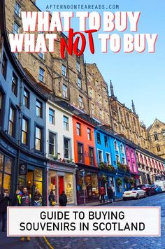 a city street with buildings and people walking on the sidewalk, text overlay reads what to buy what not to buy guide to buying souvenins in scotland
