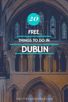 a cathedral with the words 20 free things to do in dublin