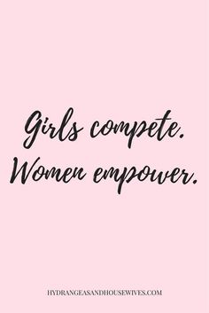 the words girls compete women emporer are in black ink on a pink background