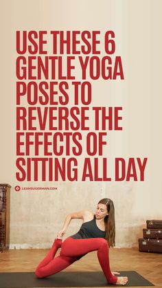 a woman doing yoga poses with the words, the opposite side of sitting 6 yoga poses to reverse the effects of sitting too much